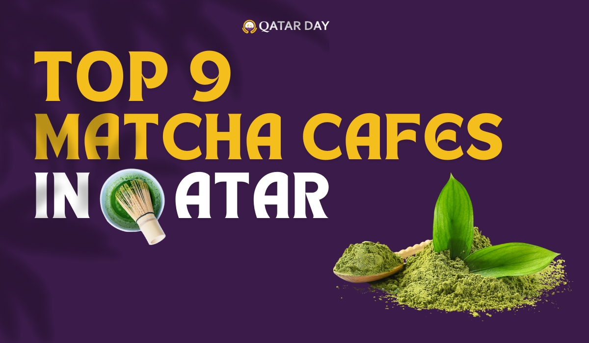 Top 9 Matcha Cafes in Qatar